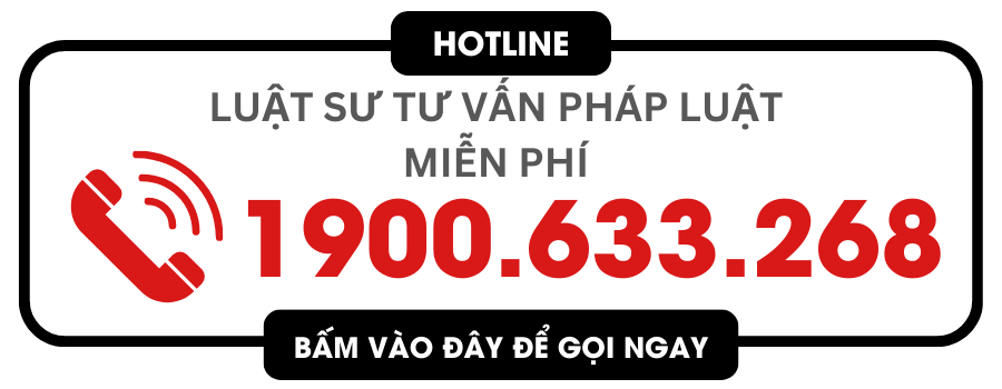 Gọi ngay tổng đài 1900.633.268 để được tư vấn pháp luật miễn phí